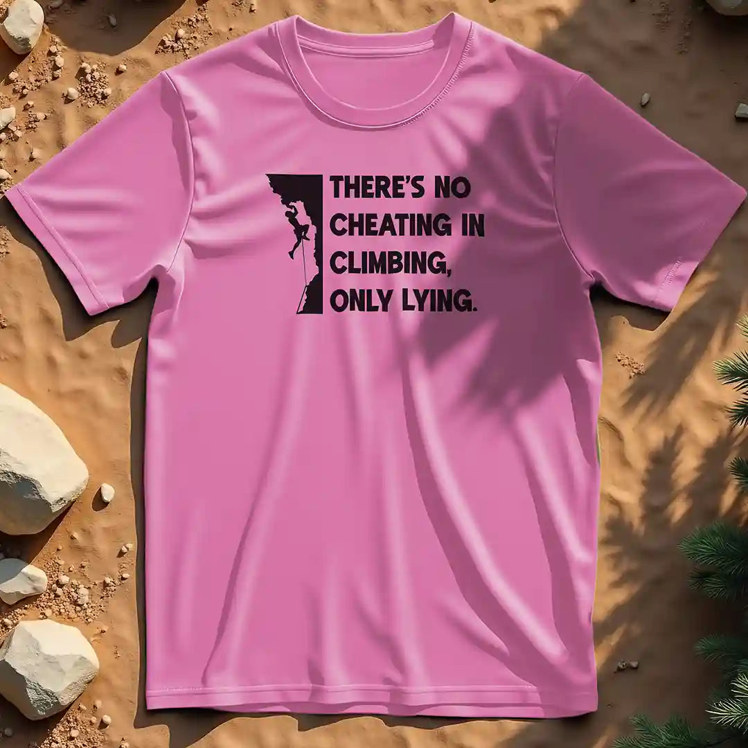 There's no cheating in climbing t-shirt
