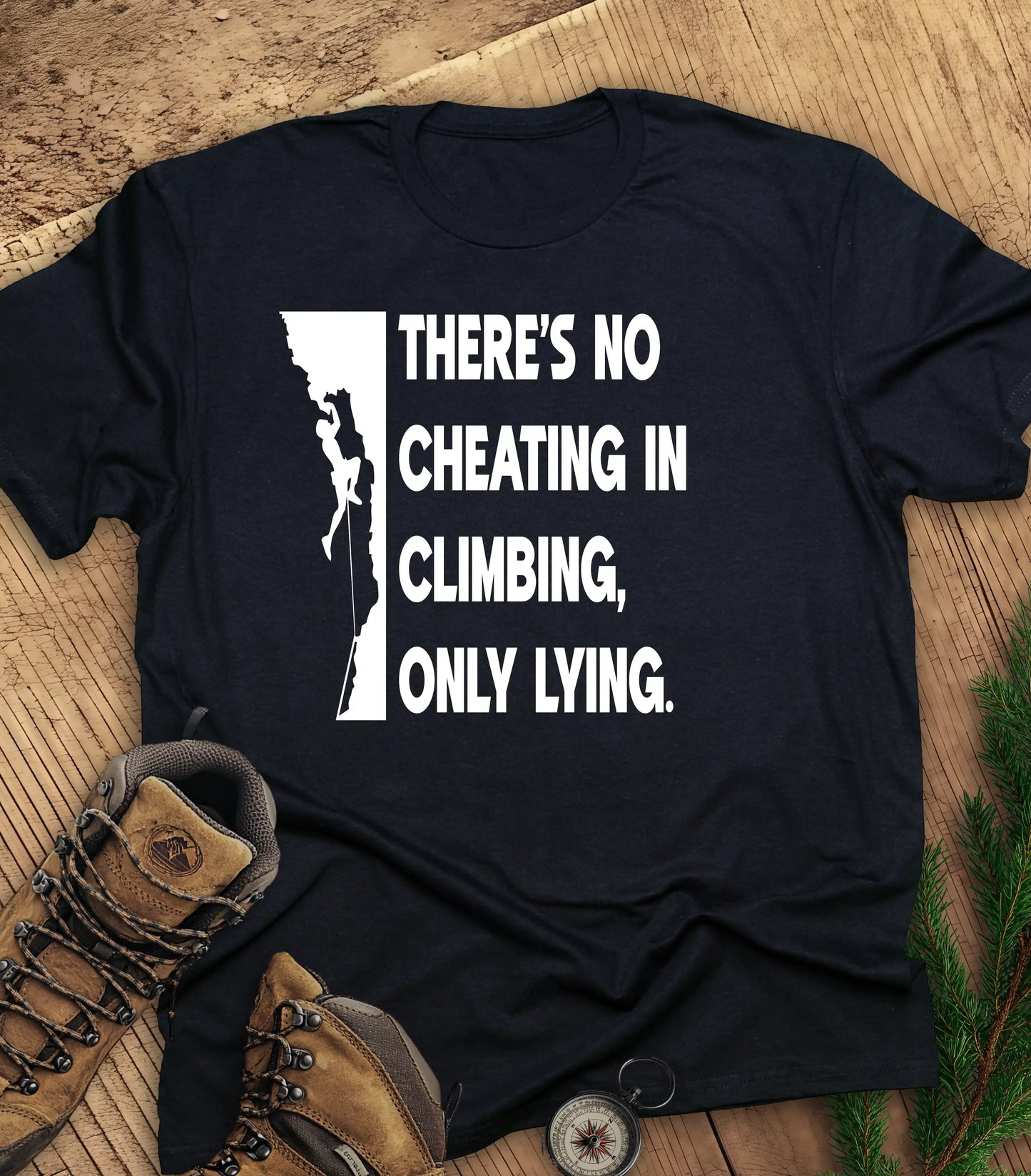 There's no cheating in climbing t-shirt