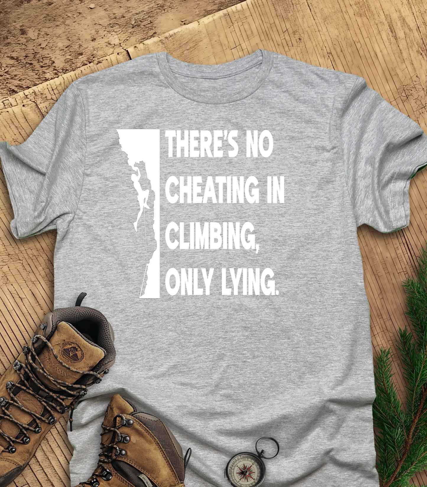 There's no cheating in climbing t-shirt