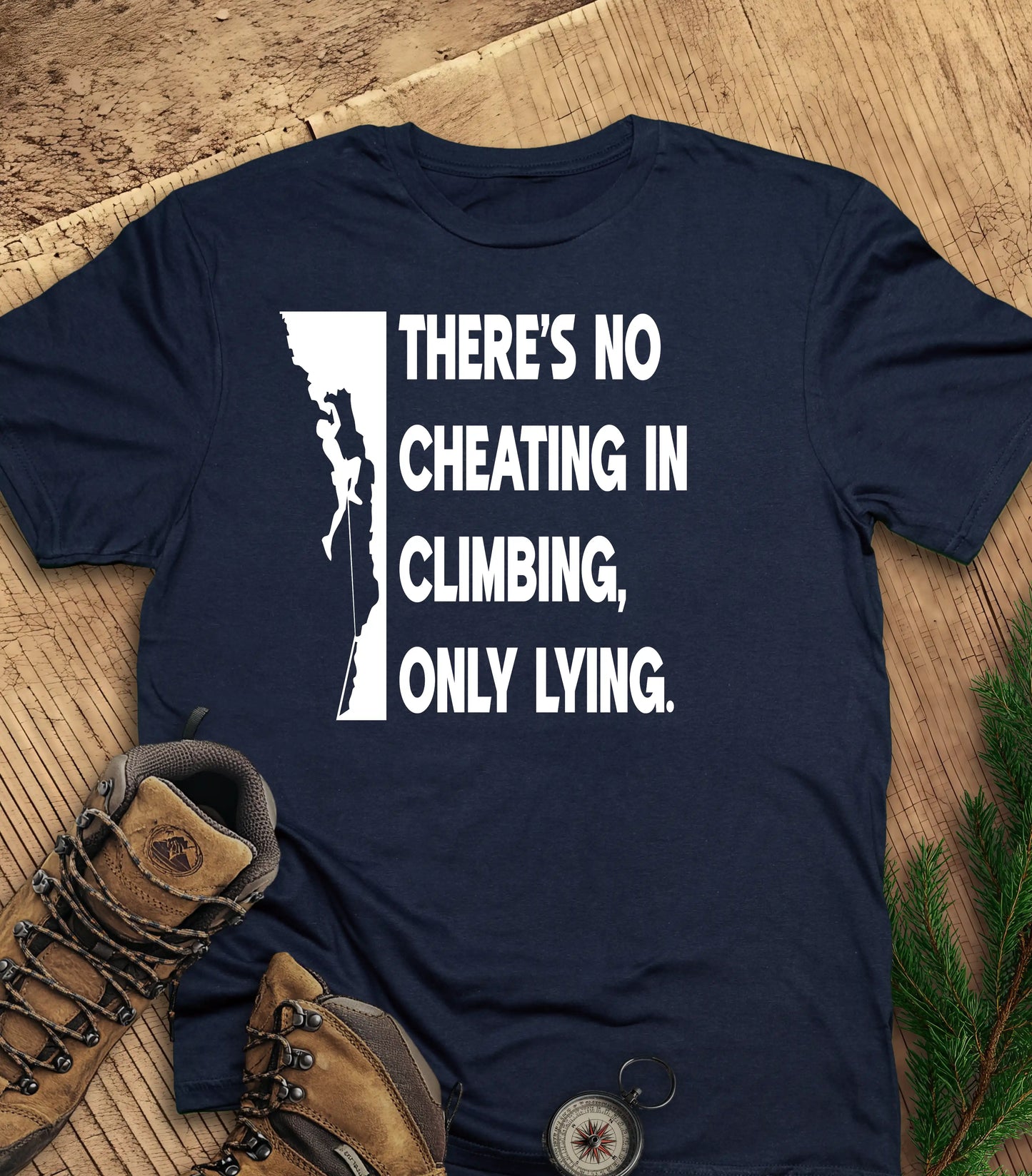 There's no cheating in climbing t-shirt