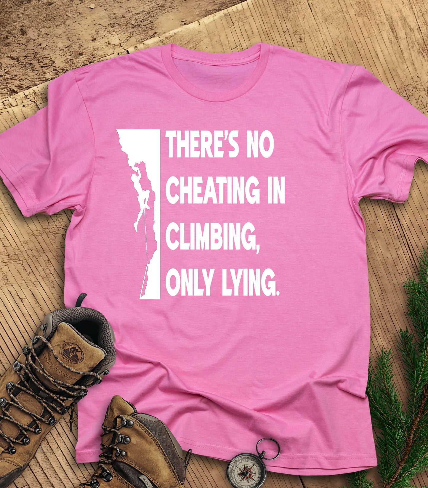 There's no cheating in climbing t-shirt