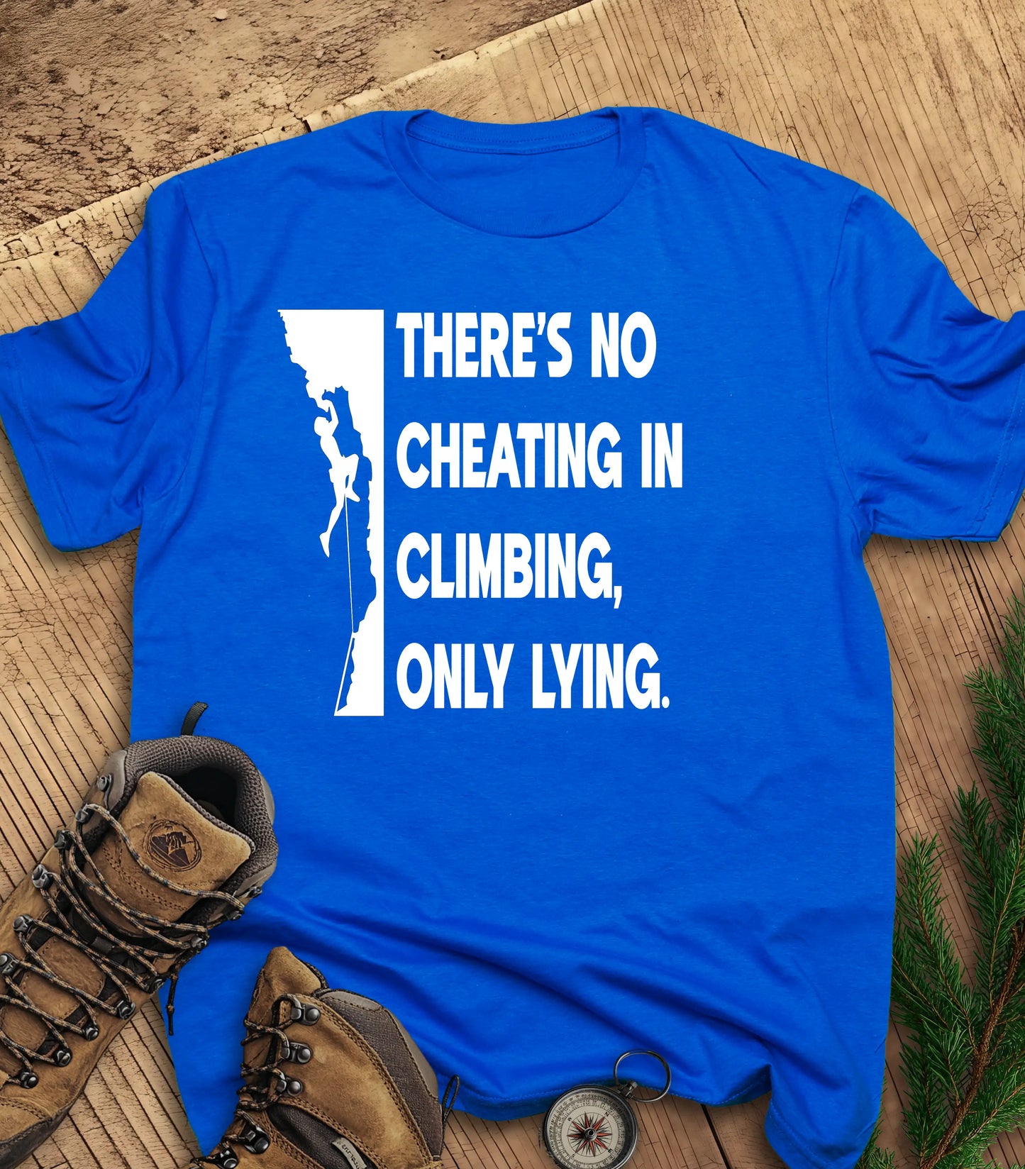 There's no cheating in climbing t-shirt