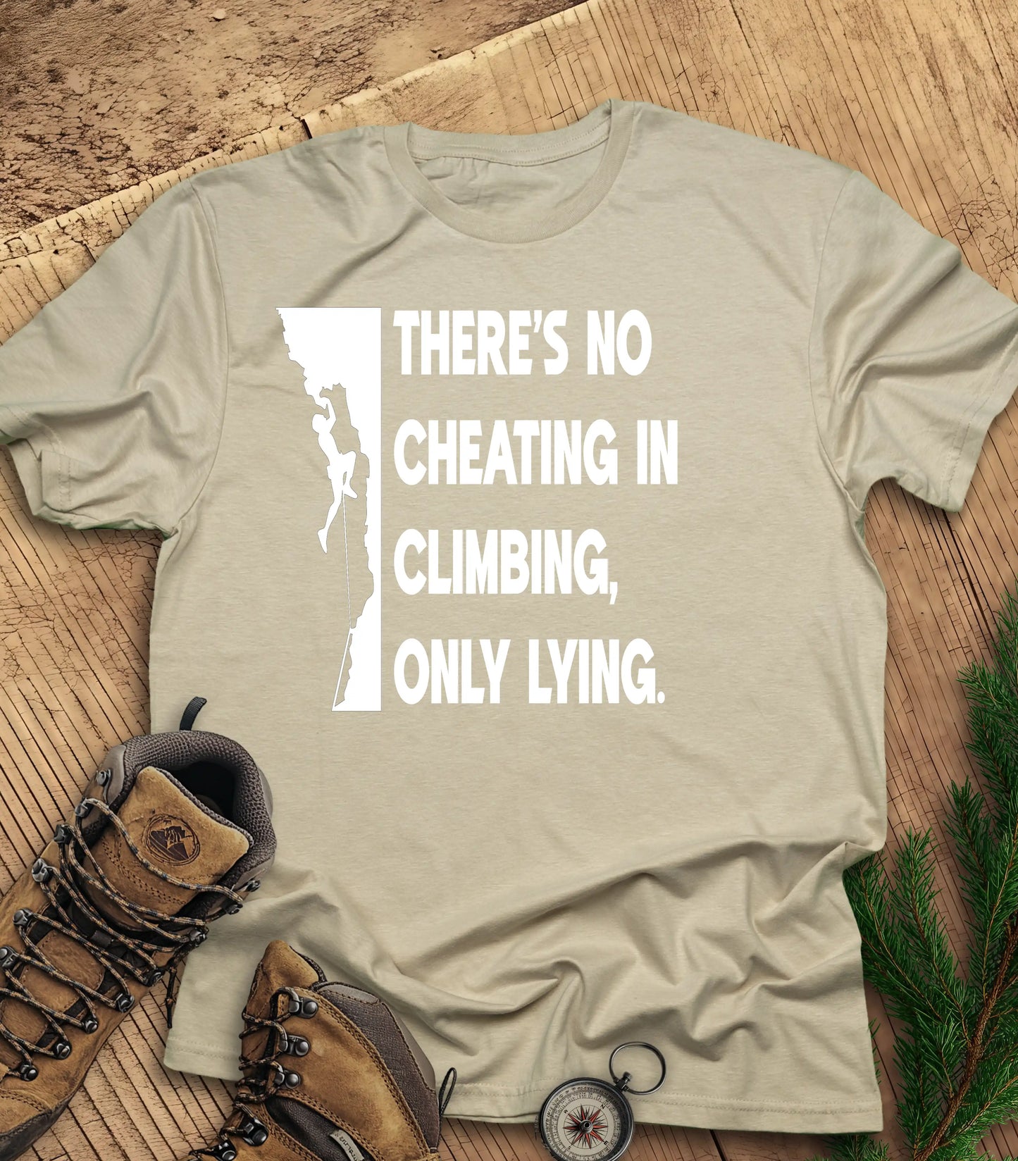 There's no cheating in climbing t-shirt