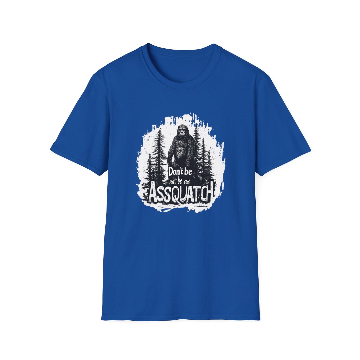 Don't be an Assquatch  t-shirt