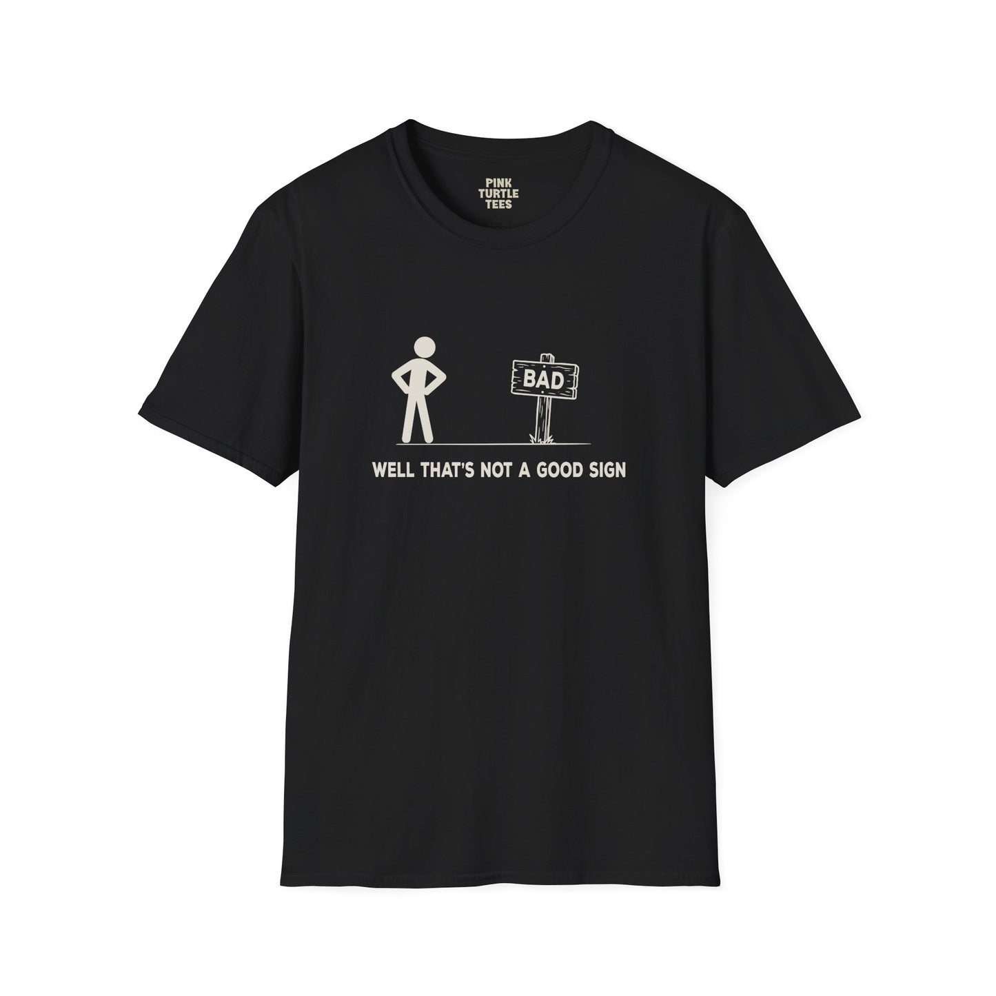 That's Not a Good Sign t-shirt