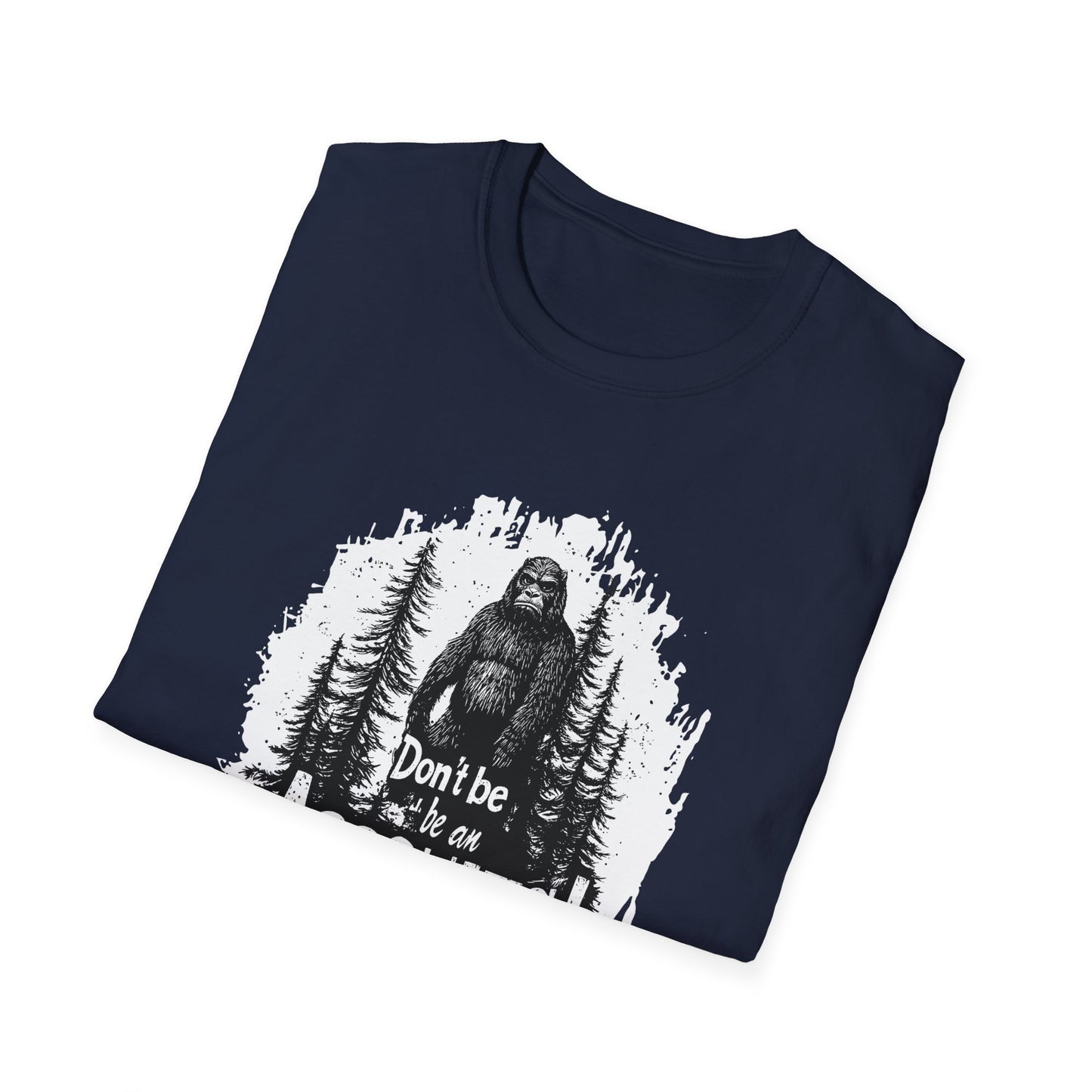 Don't be an Assquatch  t-shirt