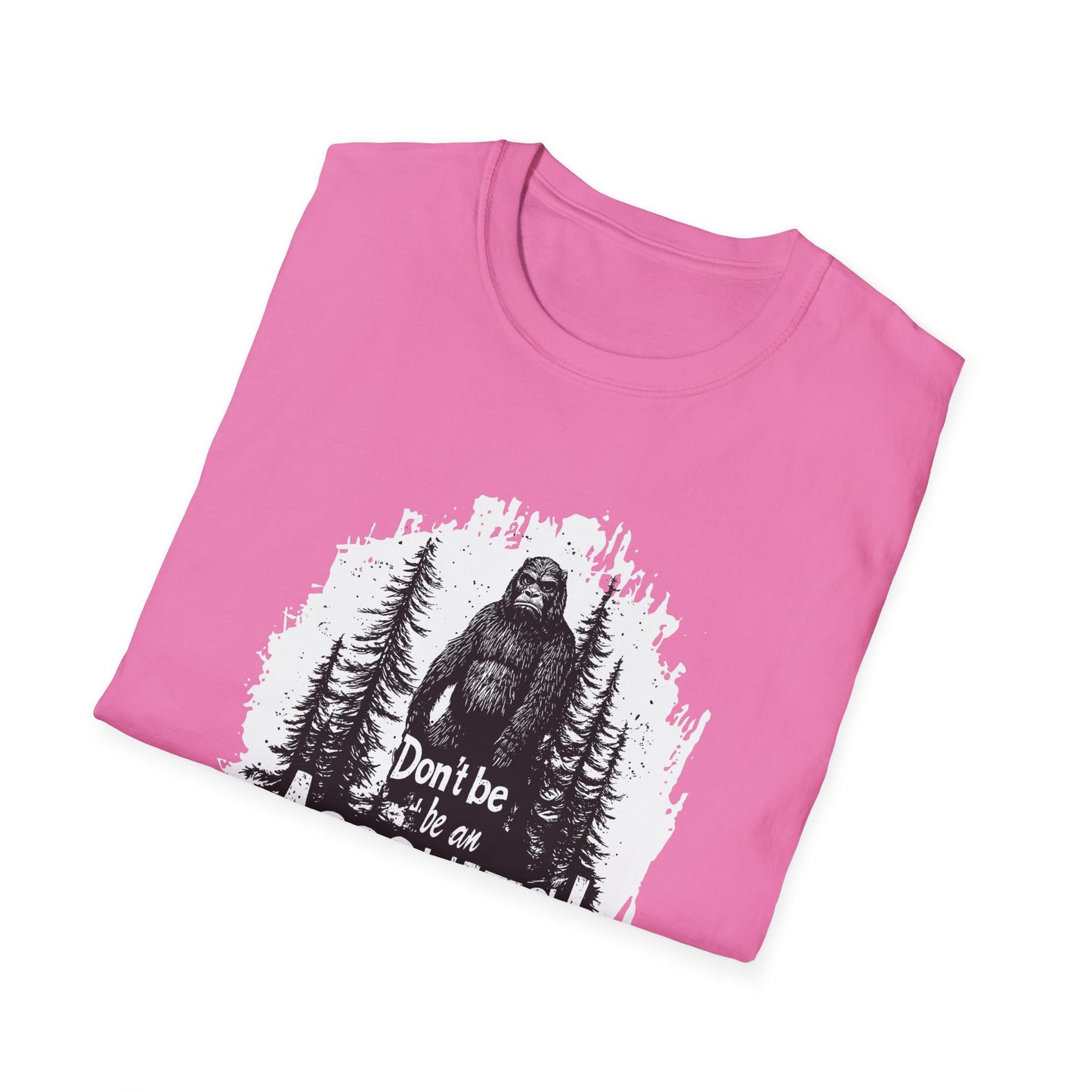 Don't be an Assquatch  t-shirt