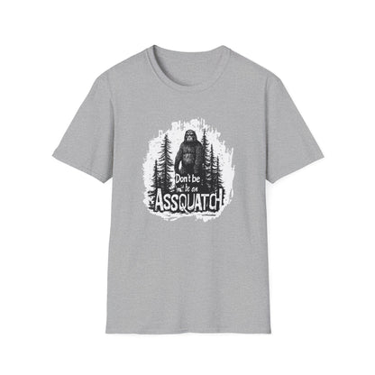 Don't be an Assquatch  t-shirt