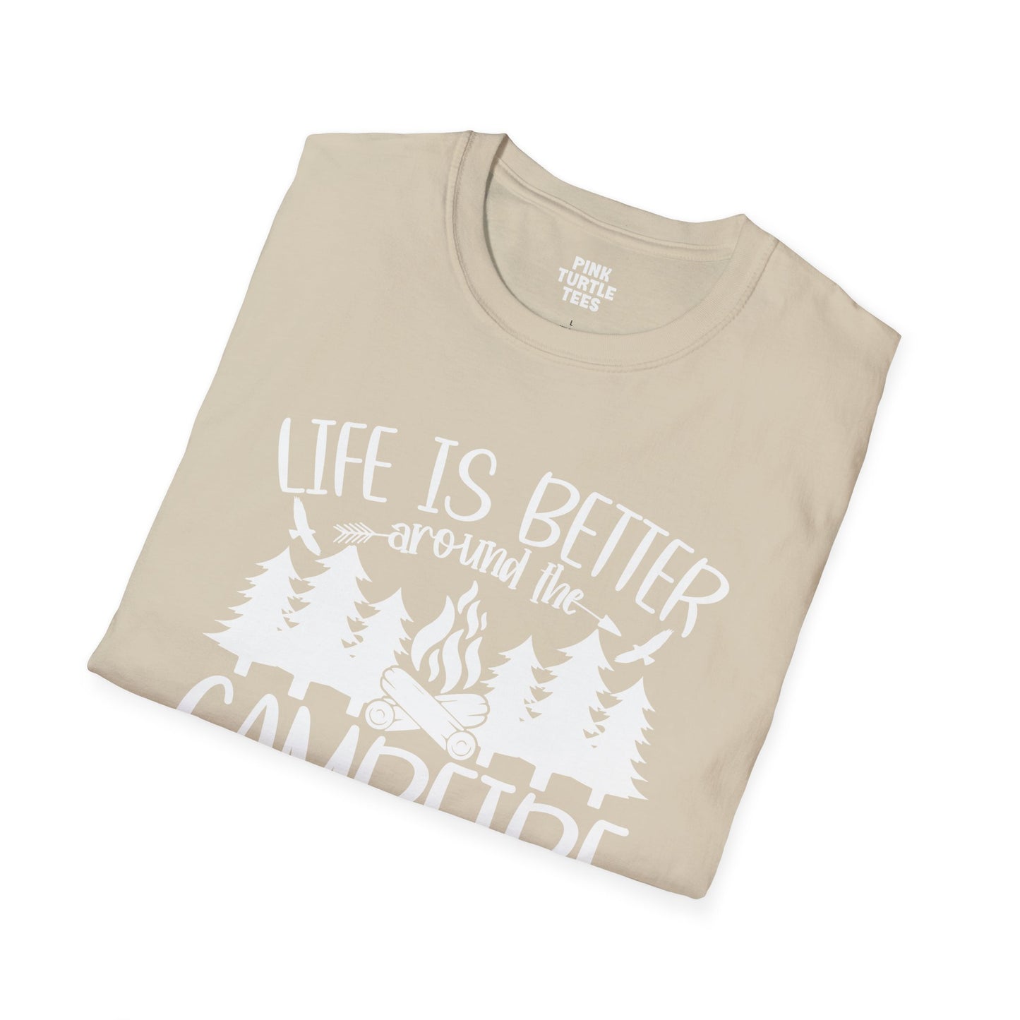 Life is better around the campfire  t-shirt