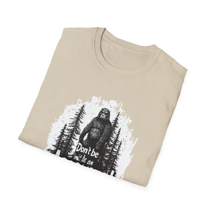 Don't be an Assquatch  t-shirt