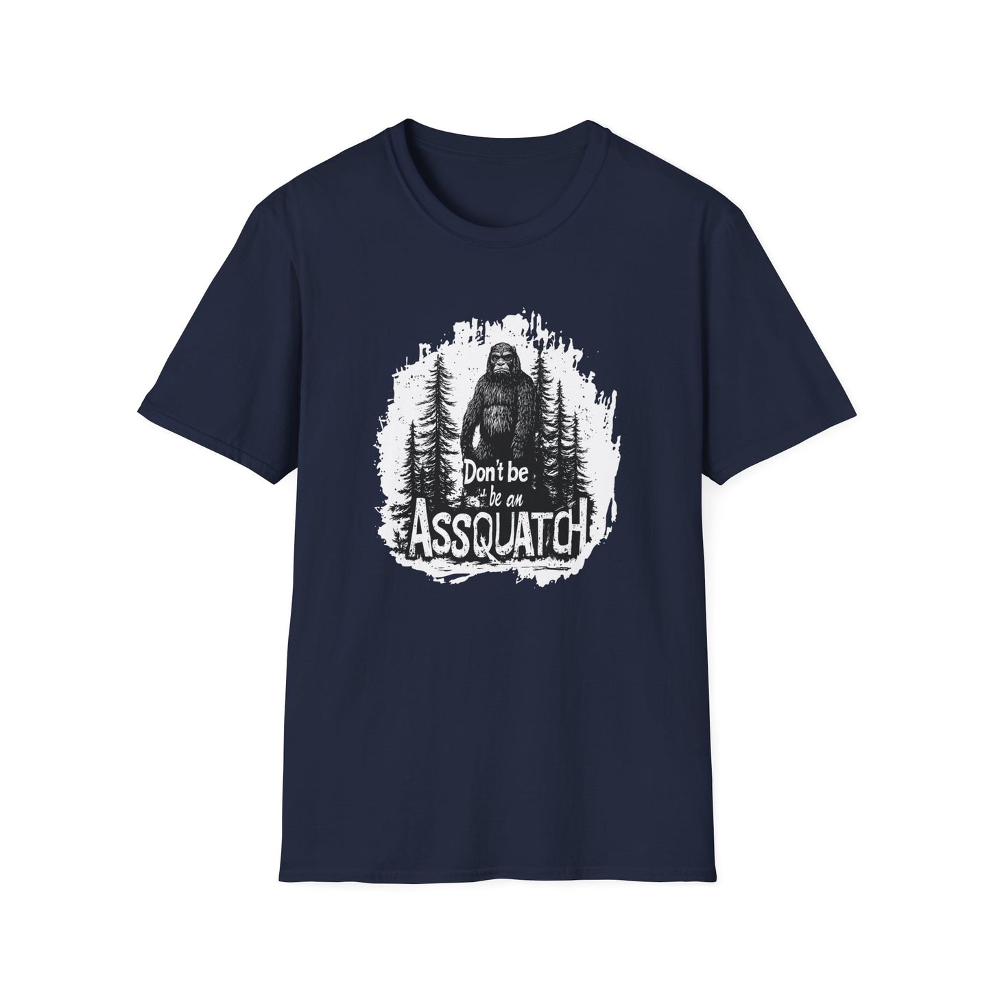 Don't be an Assquatch  t-shirt