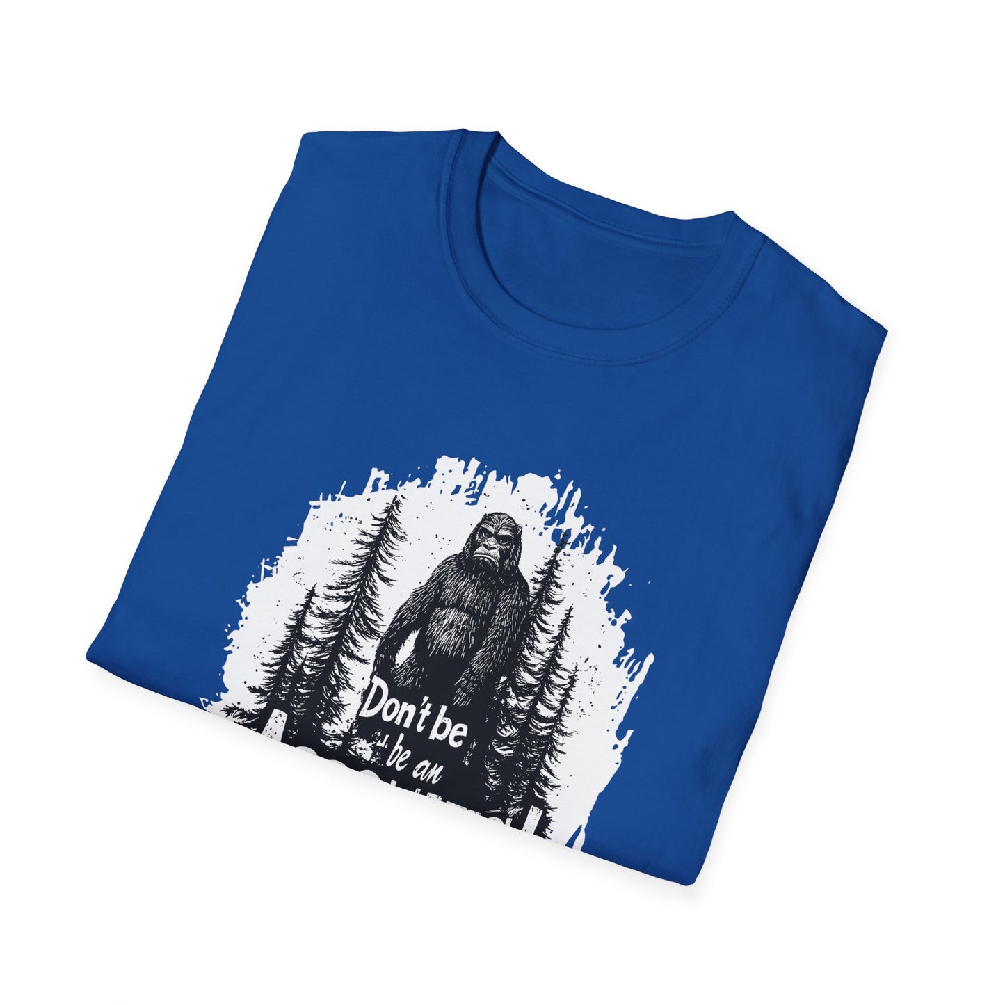 Don't be an Assquatch  t-shirt