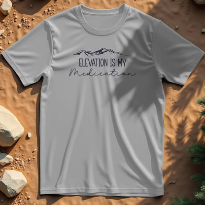 Elevation is my Medication t-shirt