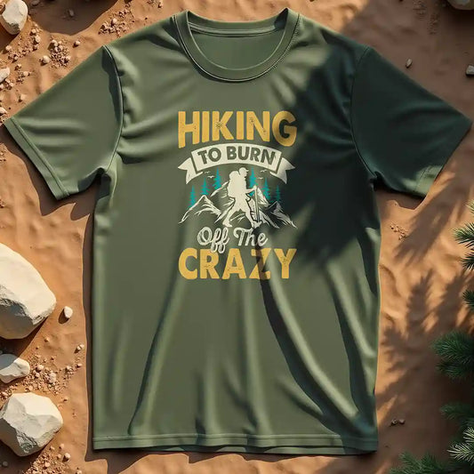 Hiking to Burn Off the Crazy t-shirt