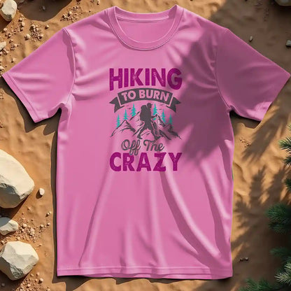 Hiking to Burn Off the Crazy t-shirt