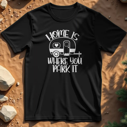 Home is where you park it  t-shirt