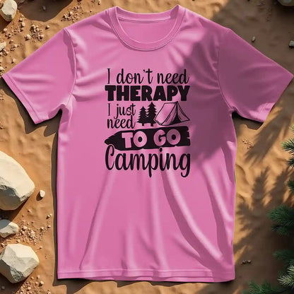 I Don't Need Therapy  t-shirt
