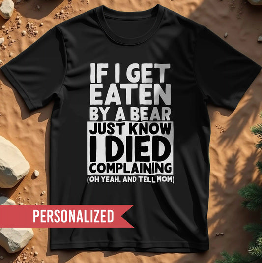 If I Get Eaten by a Bear t-shirt