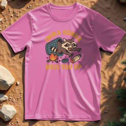 Imma Gonna Mess You Up t-shirt