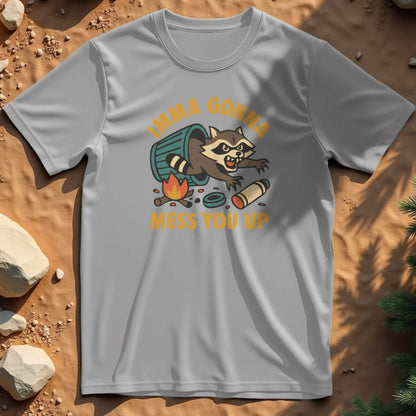 Imma Gonna Mess You Up t-shirt
