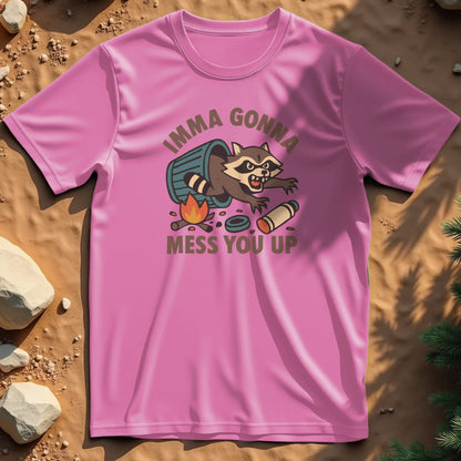 Imma Gonna Mess You Up t-shirt