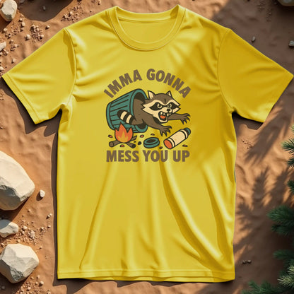 Imma Gonna Mess You Up t-shirt