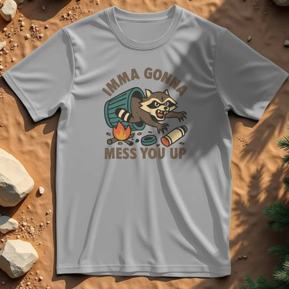 Imma Gonna Mess You Up t-shirt