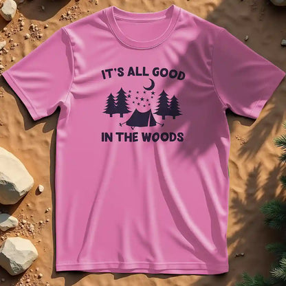 It's all good in the woods  t-shirt