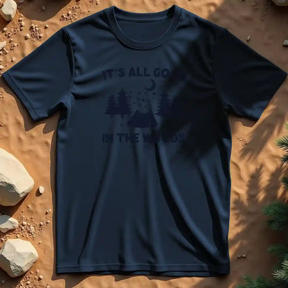 It's all good in the woods  t-shirt