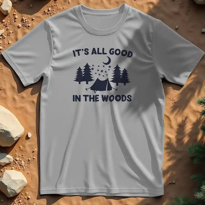 It's all good in the woods  t-shirt