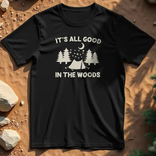 It's all good in the woods  t-shirt