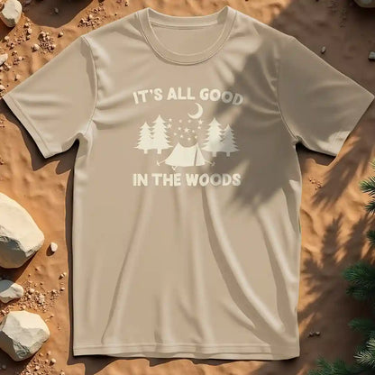 It's all good in the woods  t-shirt