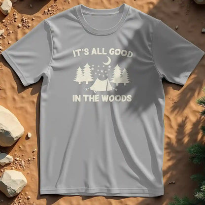 It's all good in the woods  t-shirt