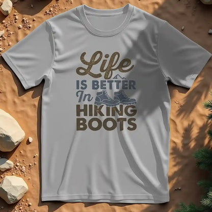 Life is Better in Hiking Boots t-shirt