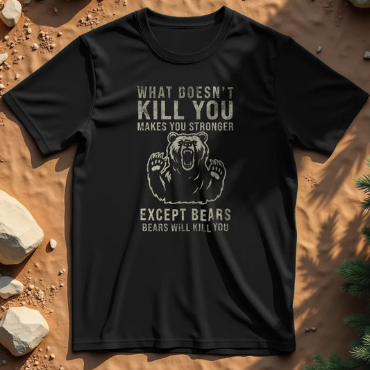 What Doesn't Kill You t-shirt