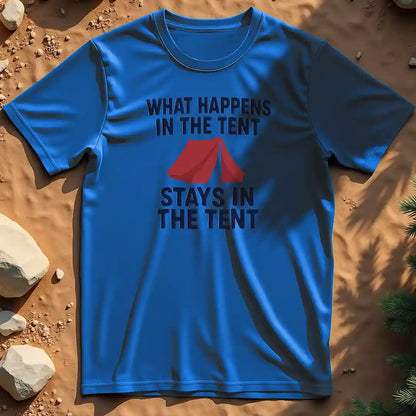 What Happens in the Tent t-shirt