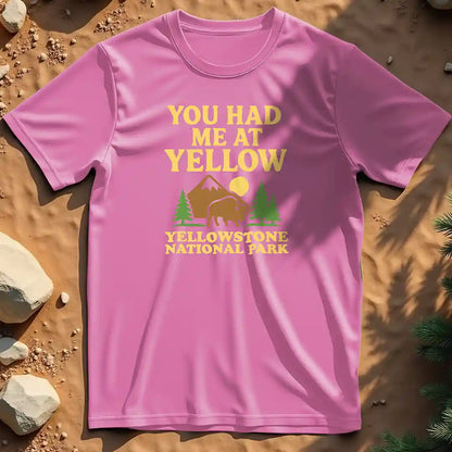 You Had Me at Yellow t-shirt